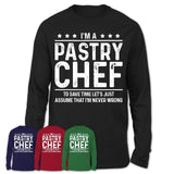 Funny Pastry Chef Never Wrong T-Shirt, New Job Gift for Coworker