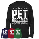 Funny Pet Groomer Never Wrong T-Shirt, New Job Gift for Coworker
