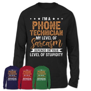 Funny Phone Technician Shirt My Level of Sarcasm Depends on Your Level Of Stupidity T Shirt