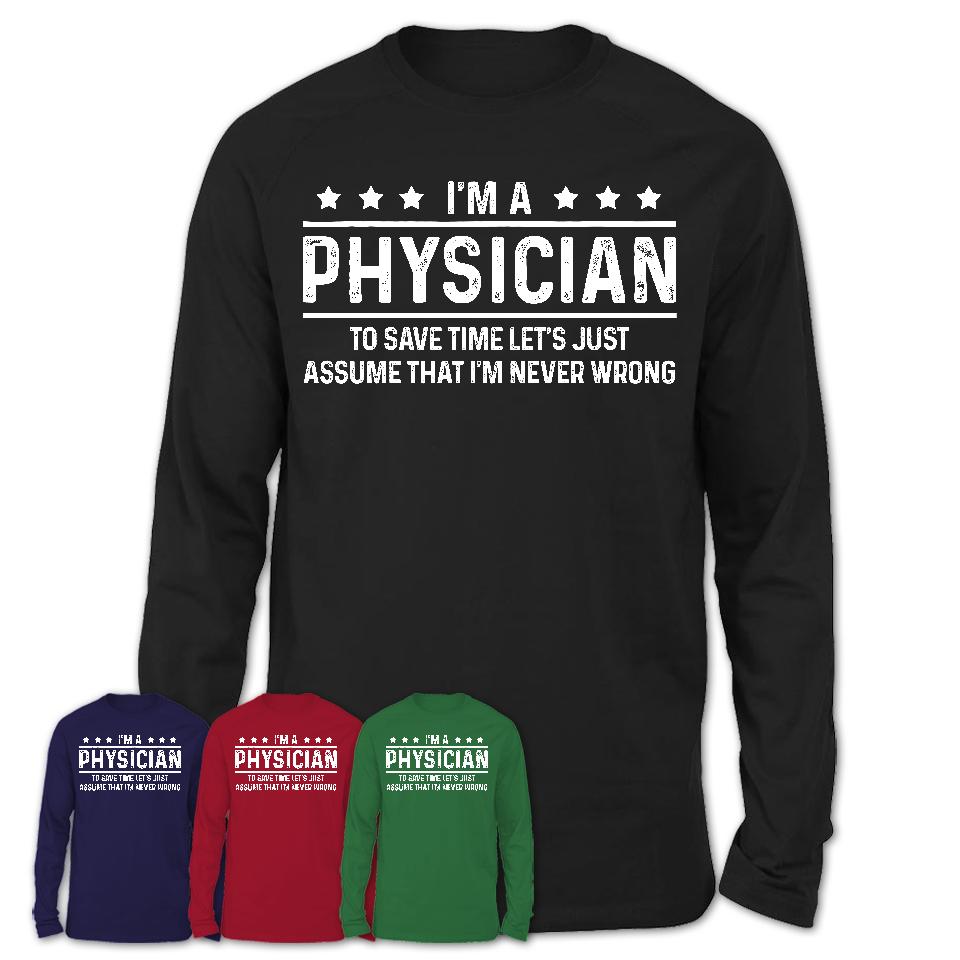 Funny Physician Never Wrong T-Shirt, New Job Gift for Coworker