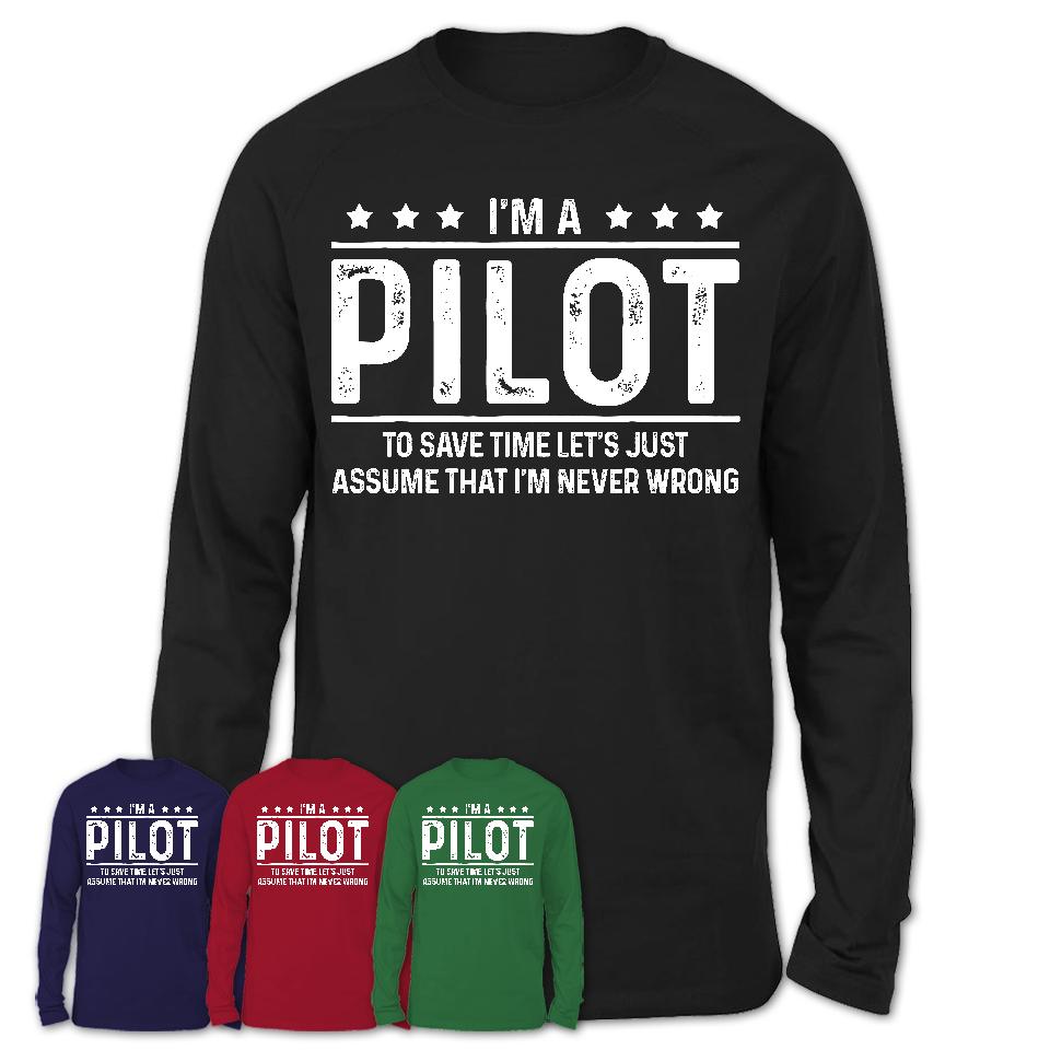 Funny Pilot Never Wrong T-Shirt, New Job Gift for Coworker