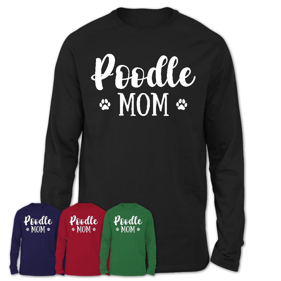 Funny Poodle Tshirt, Gift for Poodle Lovers, Poodle Mom Shirt, Dog Mama Shirt
