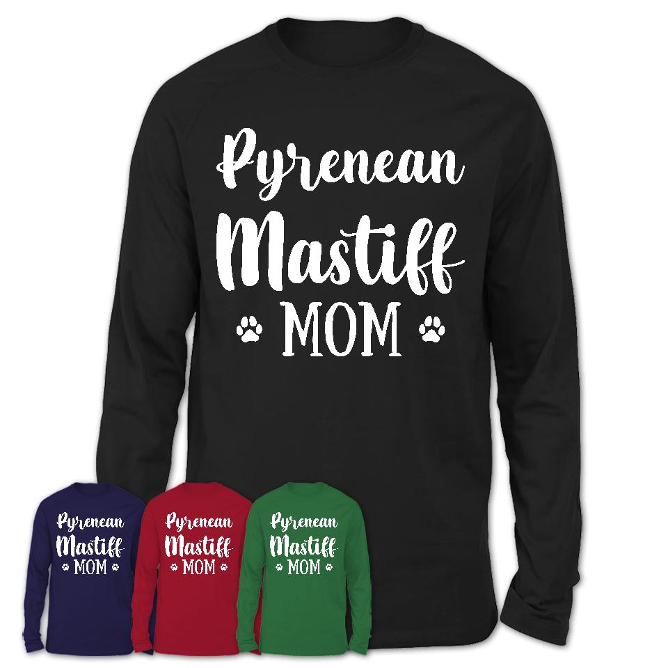 Funny Pyrenean Mastiff Tshirt, Gift for Pyrenean Mastiff Lovers, Pyrenean Mastiff Mom Shirt, Dog Mama Shirt