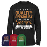 Funny Quality Specialist Shirt My Level of Sarcasm Depends on Your Level Of Stupidity T Shirt