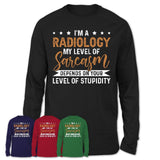 Funny Radiology Shirt My Level of Sarcasm Depends on Your Level Of Stupidity T Shirt