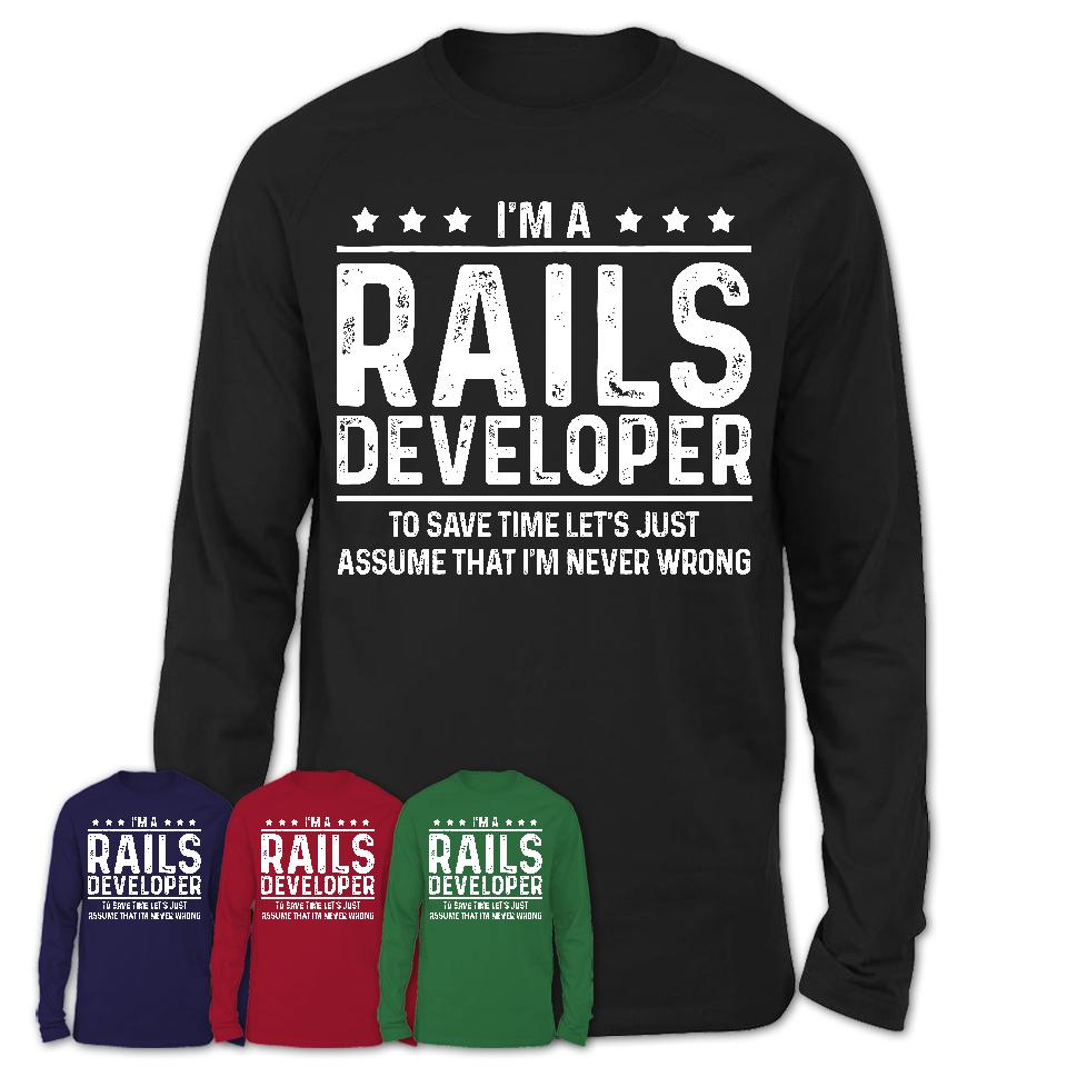 Funny Rails Developer Never Wrong T-Shirt, New Job Gift for Coworker