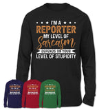 Funny Reporter Shirt My Level of Sarcasm Depends on Your Level Of Stupidity T Shirt