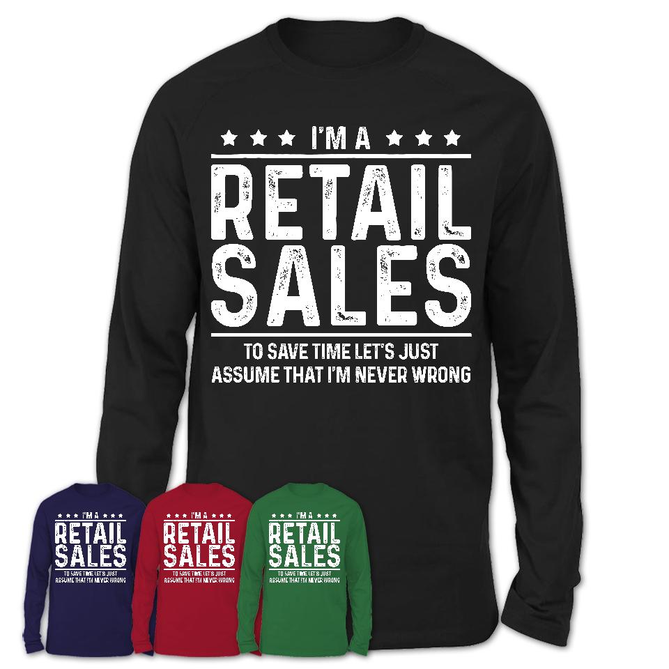 Funny Retail Sales Never Wrong T-Shirt, New Job Gift for Coworker