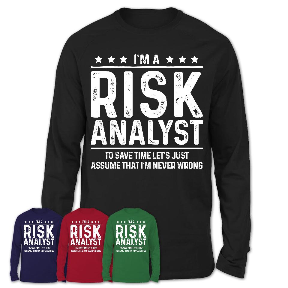 Funny Risk Analyst Never Wrong T-Shirt, New Job Gift for Coworker