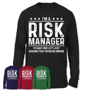 Funny Risk Manager Never Wrong T-Shirt, New Job Gift for Coworker