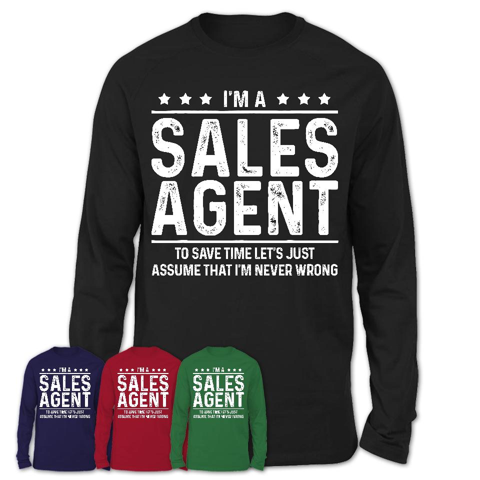 Funny Sales Agent Never Wrong T-Shirt, New Job Gift for Coworker