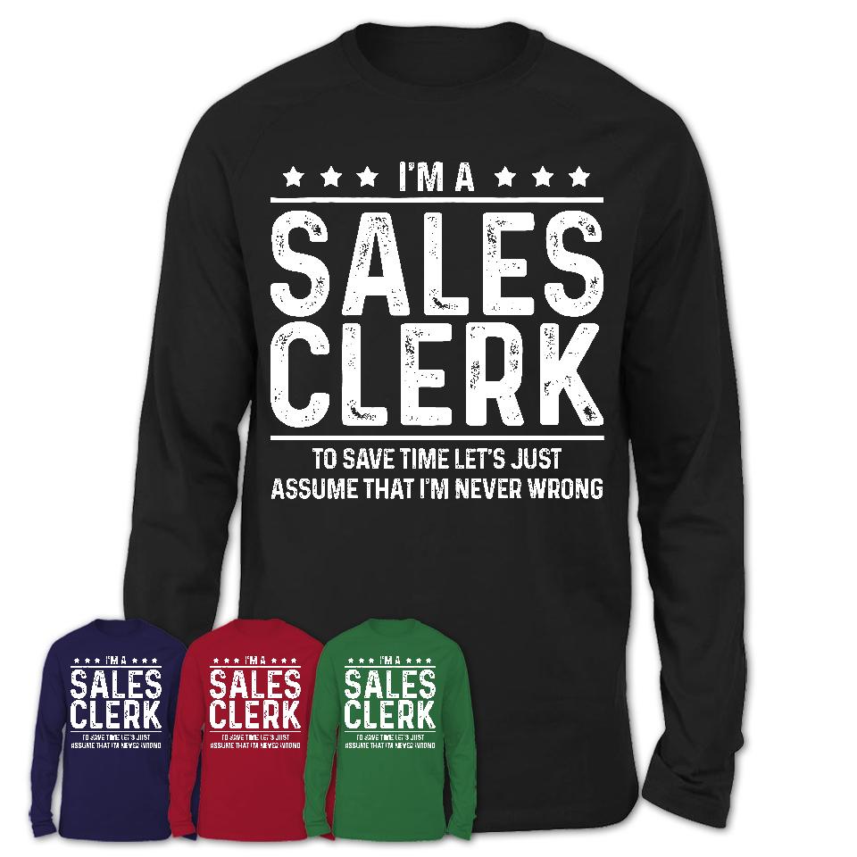 Funny Sales Clerk Never Wrong T-Shirt, New Job Gift for Coworker