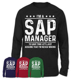 Funny Sap Manager Never Wrong T-Shirt, New Job Gift for Coworker