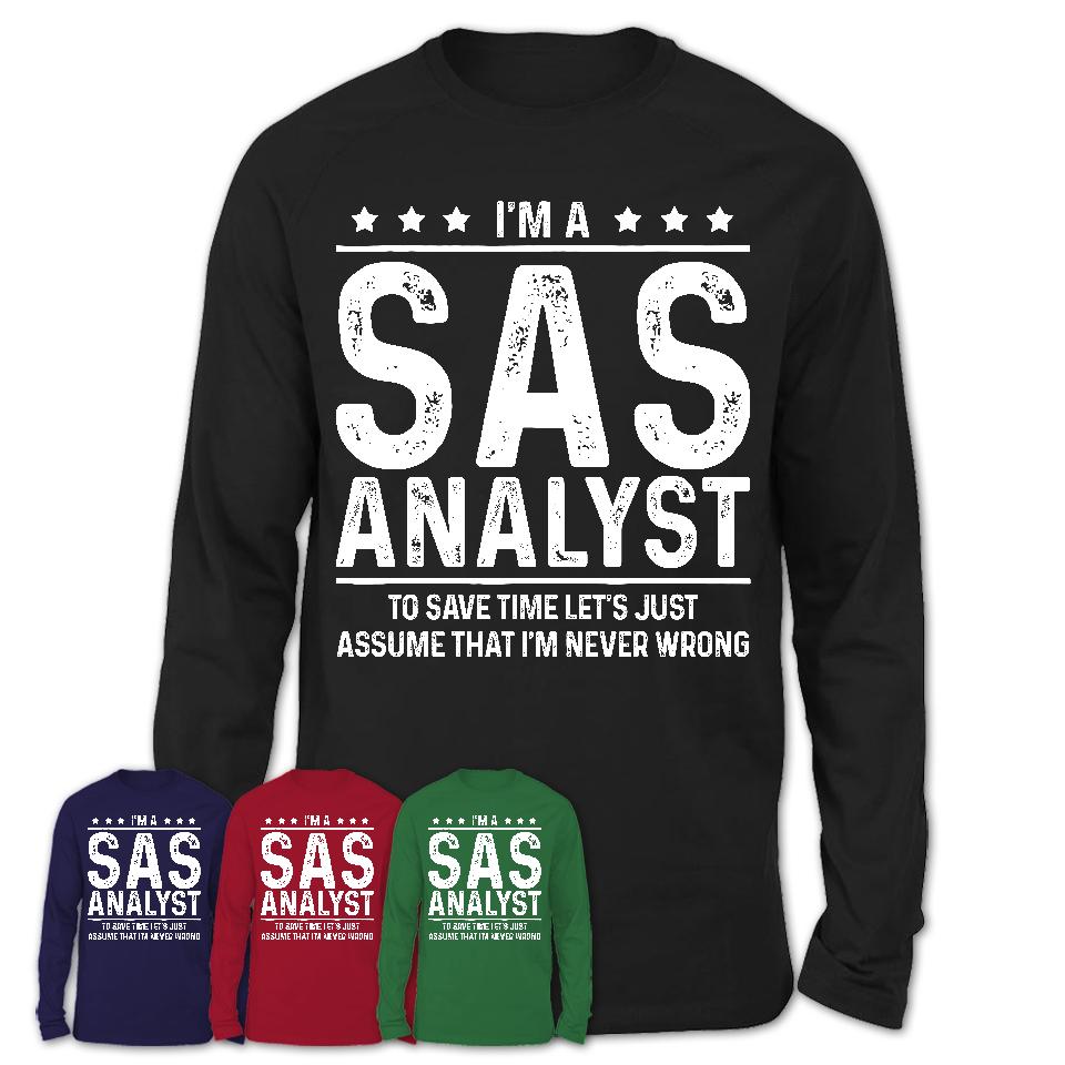 Funny Sas Analyst Never Wrong T-Shirt, New Job Gift for Coworker