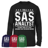 Funny Sas Analyst Never Wrong T-Shirt, New Job Gift for Coworker