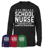 Funny School Nurse Never Wrong T-Shirt, New Job Gift for Coworker