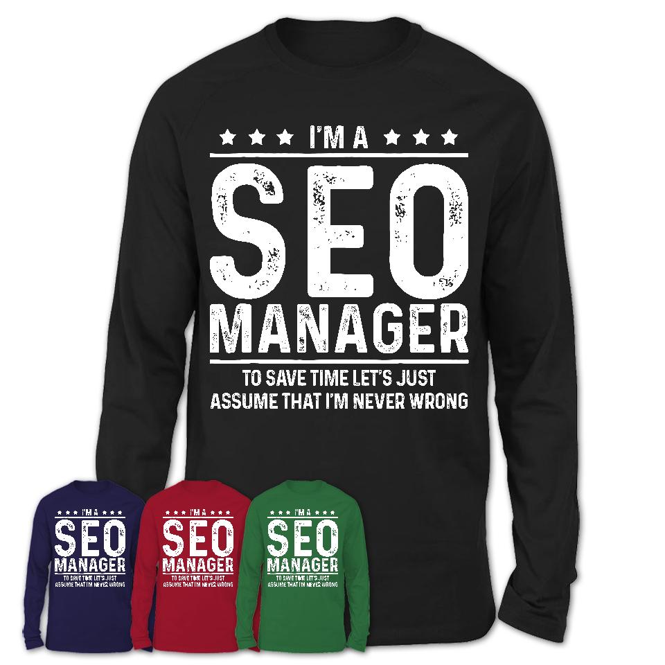 Funny Seo Manager Never Wrong T-Shirt, New Job Gift for Coworker