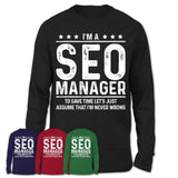 Funny Seo Manager Never Wrong T-Shirt, New Job Gift for Coworker