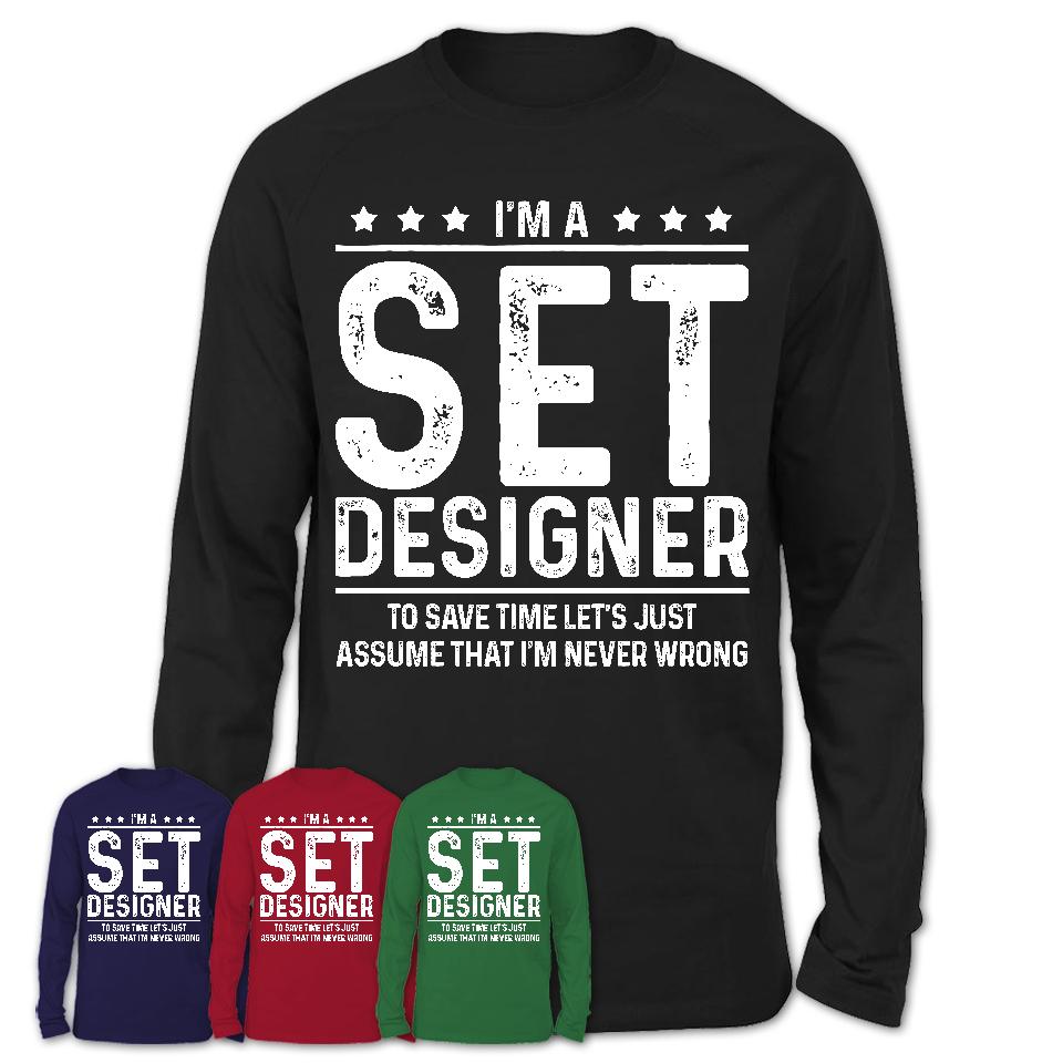 Funny Set Designer Never Wrong T-Shirt, New Job Gift for Coworker