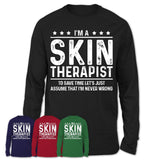 Funny Skin Therapist Never Wrong T-Shirt, New Job Gift for Coworker