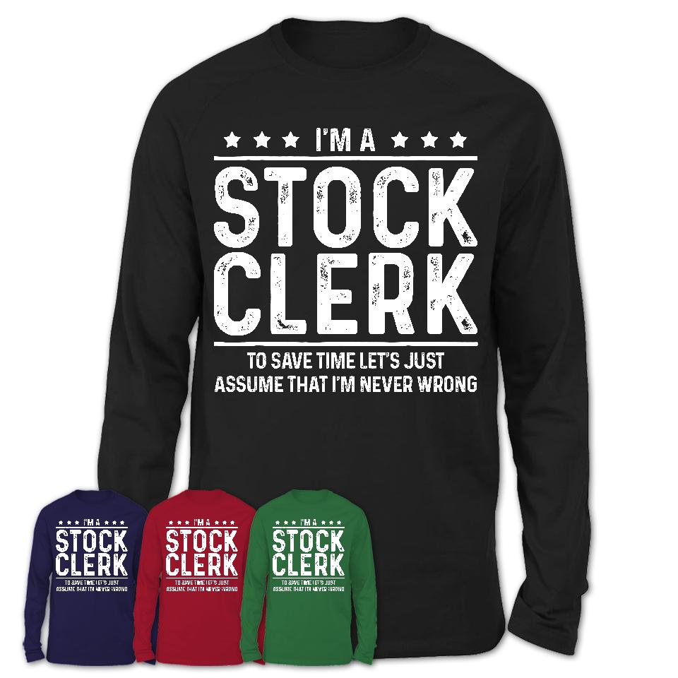 Funny Stock Clerk Never Wrong T-Shirt, New Job Gift for Coworker