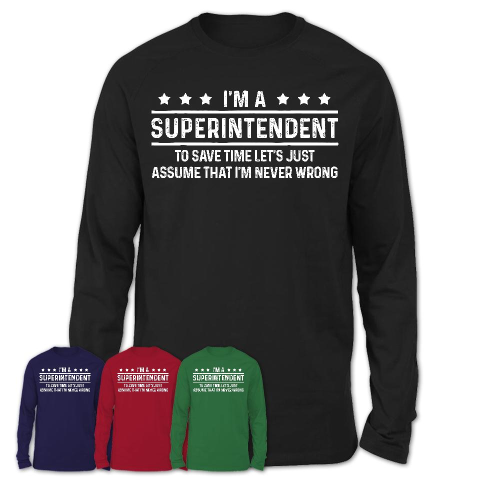 Funny Superintendent Never Wrong T-Shirt, New Job Gift for Coworker