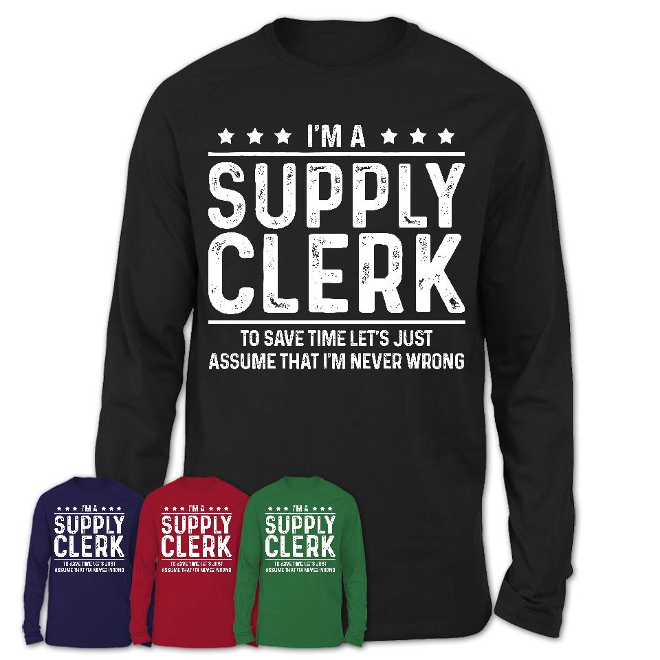 Funny Supply Clerk Never Wrong T-Shirt, New Job Gift for Coworker
