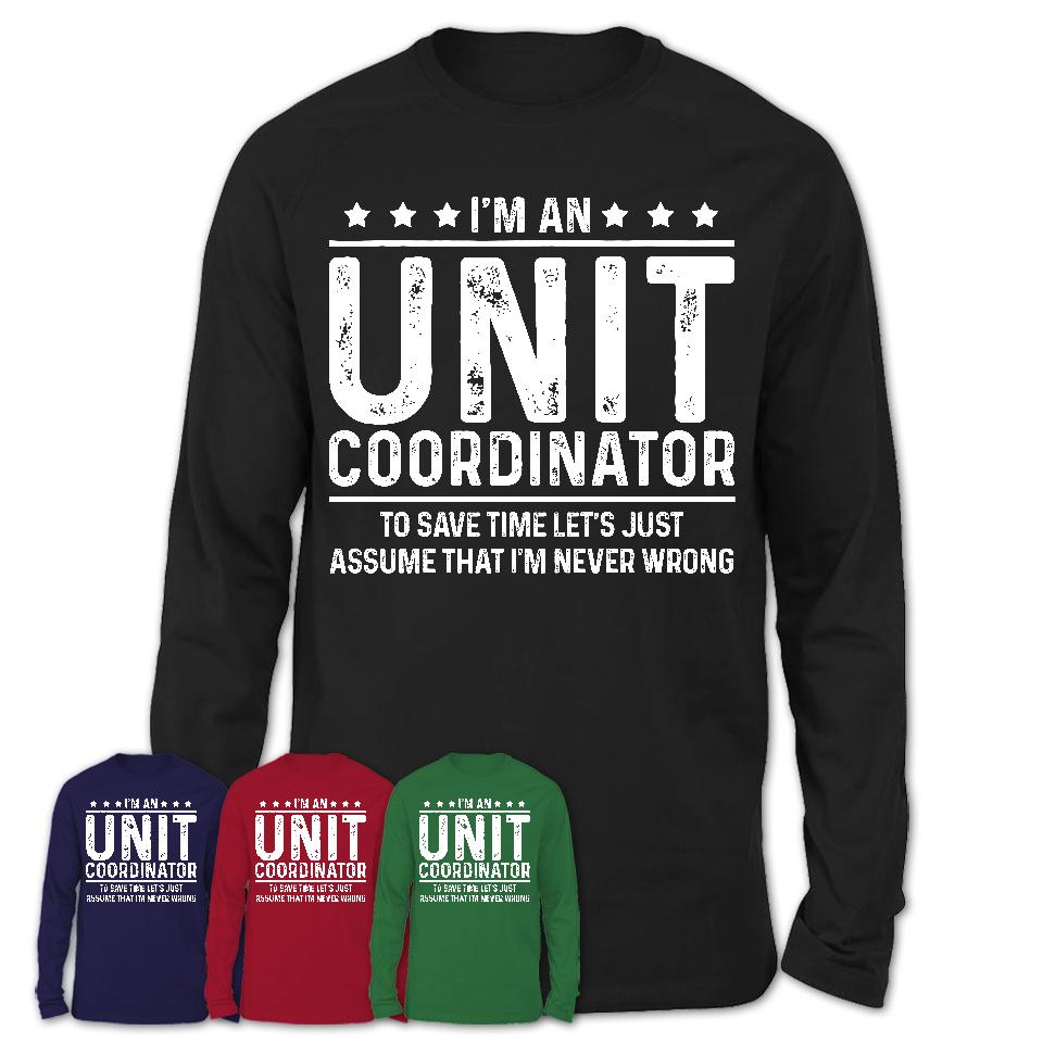 Funny Unit Coordinator Never Wrong T-Shirt, New Job Gift for Coworker