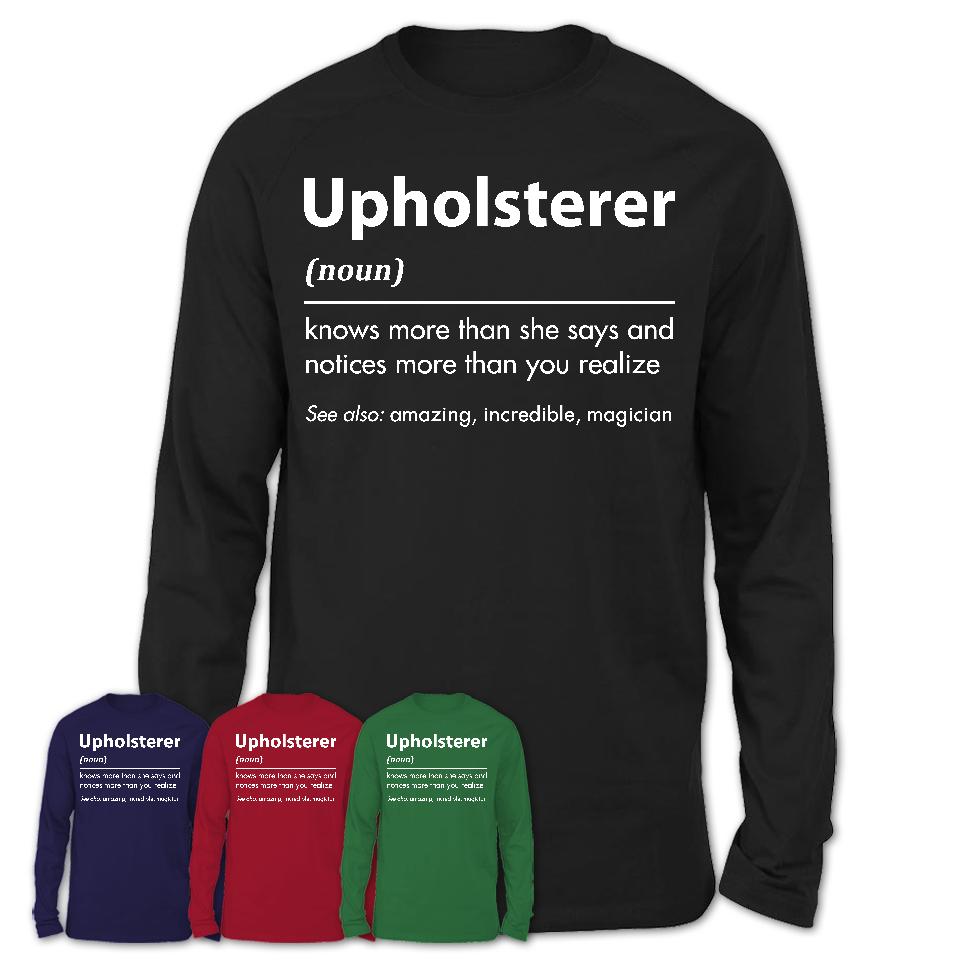 Funny Upholsterer Definition Shirt, New Job Gift for Upholsterer, Coworker Gift Idea