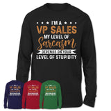 Funny Vp Sales Shirt My Level of Sarcasm Depends on Your Level Of Stupidity T Shirt