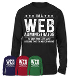 Funny Web Administrator Never Wrong T-Shirt, New Job Gift for Coworker