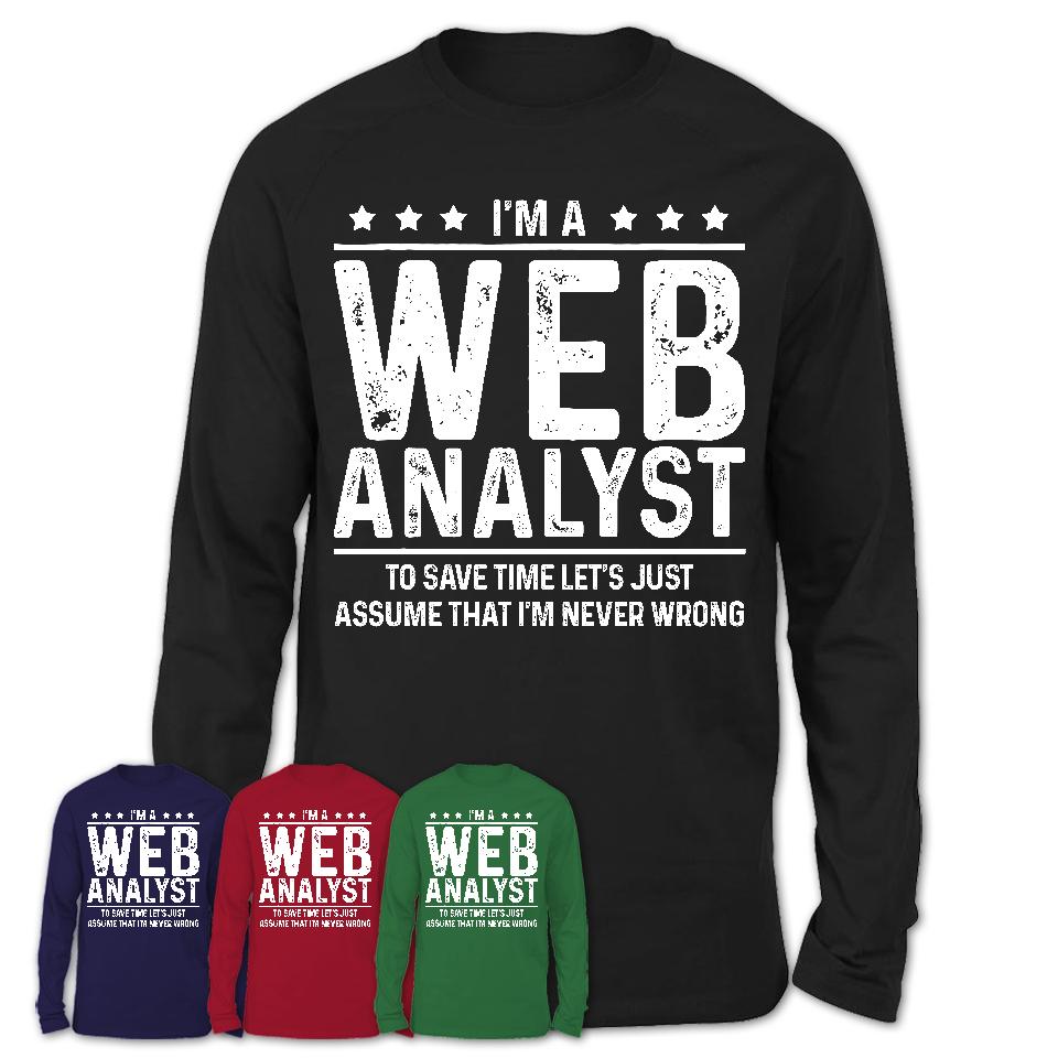 Funny Web Analyst Never Wrong T-Shirt, New Job Gift for Coworker