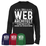 Funny Web Architect Never Wrong T-Shirt, New Job Gift for Coworker