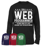 Funny Web Programmer Never Wrong T-Shirt, New Job Gift for Coworker