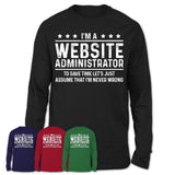 Funny Website Administrator Never Wrong T-Shirt, New Job Gift for Coworker