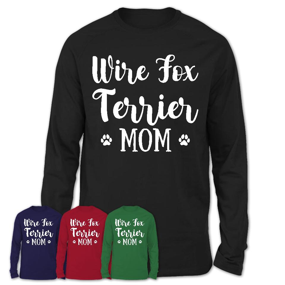 Funny Wire Fox Terrier Tshirt, Gift for Wire Fox Terrier Lovers, Wire Fox Terrier Mom Shirt, Dog Mama Shirt