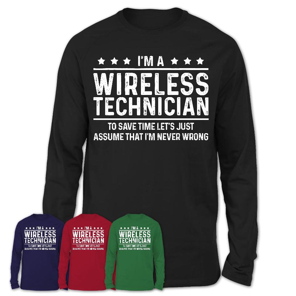 Funny Wireless Technician Never Wrong T-Shirt, New Job Gift for Coworker