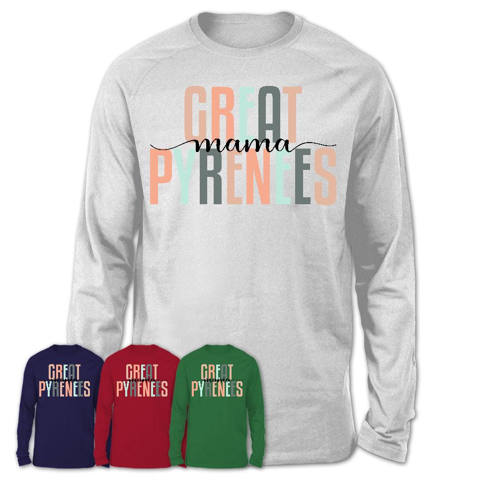 Great Pyrenees Mama Shirt, Mom Of Great Pyrenees Shirt, Dog Mom Gifts