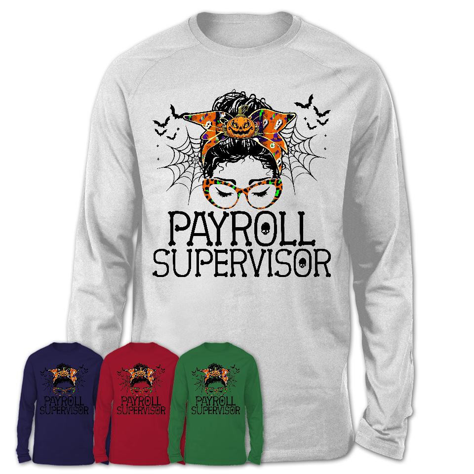 Halloween Payroll Supervisor Shirt, Messy Bun Girl Shirt, Funny Coworker Gift in Halloween, Scary Costume Team Shirt