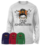 Halloween Sap Administrator Shirt, Messy Bun Girl Shirt, Funny Coworker Gift in Halloween, Scary Costume Team Shirt