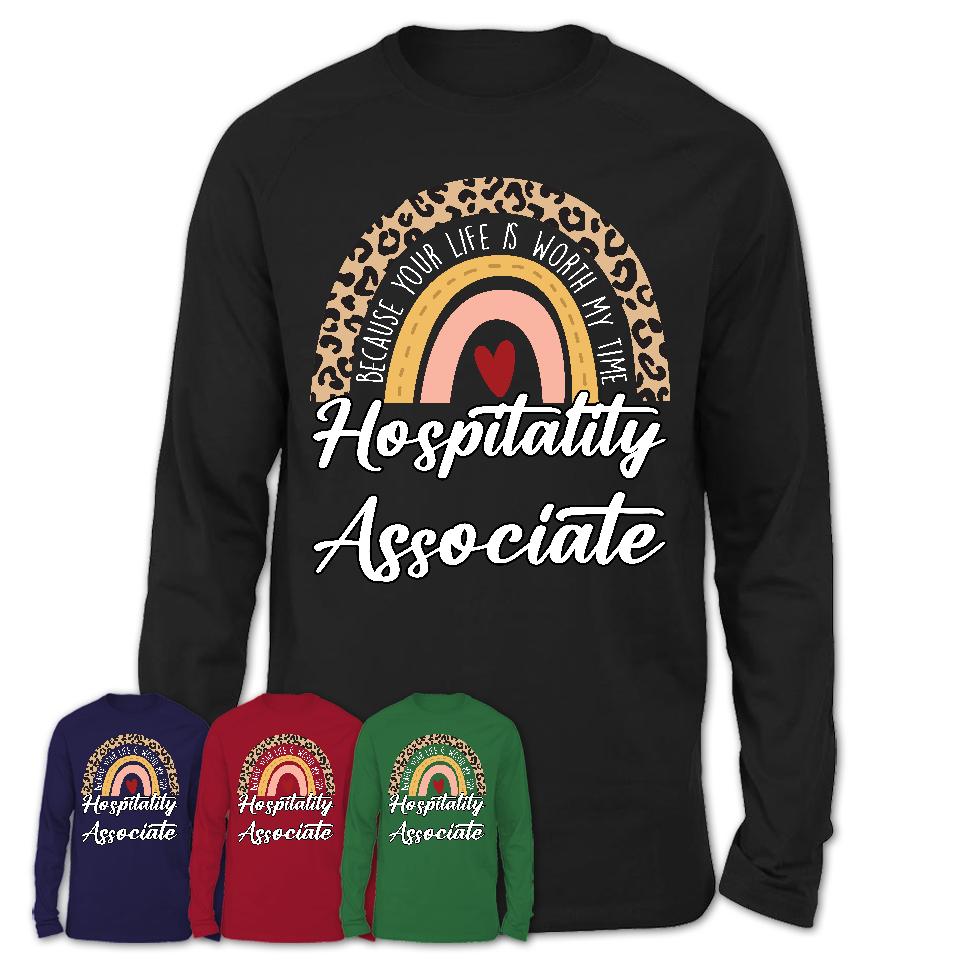 Hospitality Associate Because Your Life Worth My Time Rainbow T-Shirt
