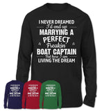 I Never Dreamed Marrying A Perfect Freaking Boat Captain Shirt, Gift for Boat Captain Husband or Wife 