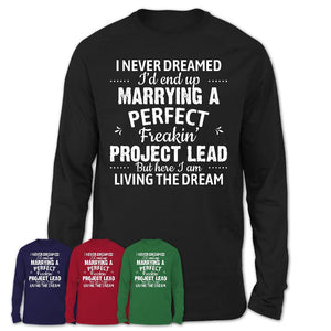 I Never Dreamed Marrying A Perfect Freaking Project Lead Shirt, Gift for Project Lead Husband or Wife 