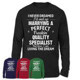I Never Dreamed Marrying A Perfect Freaking Quality Specialist Shirt, Gift for Quality Specialist Husband or Wife 