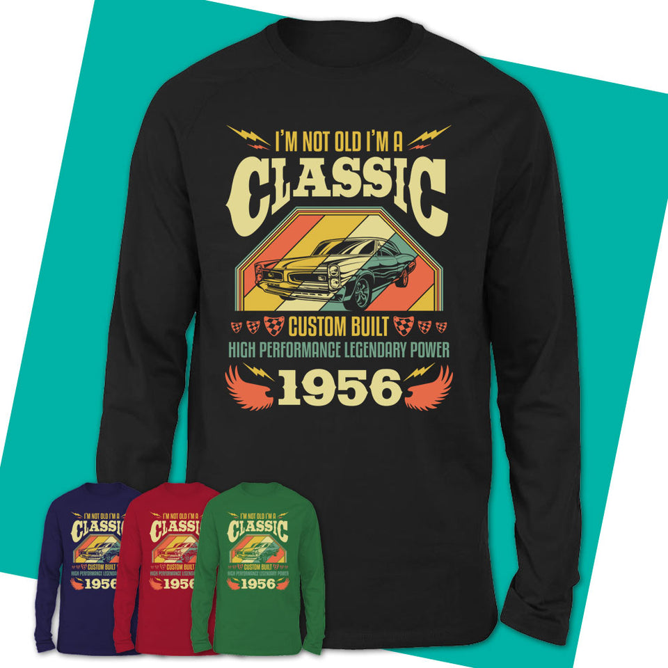 Long-Sleeve-T-Shirt-I'm-Not-Old-I'm-A-Classic-1956-Shirt-Made-In-1956-T-Shirt-1956-Shirt-Born-In-1956-Gifts-Vintage-1956-Gift-10.jpg