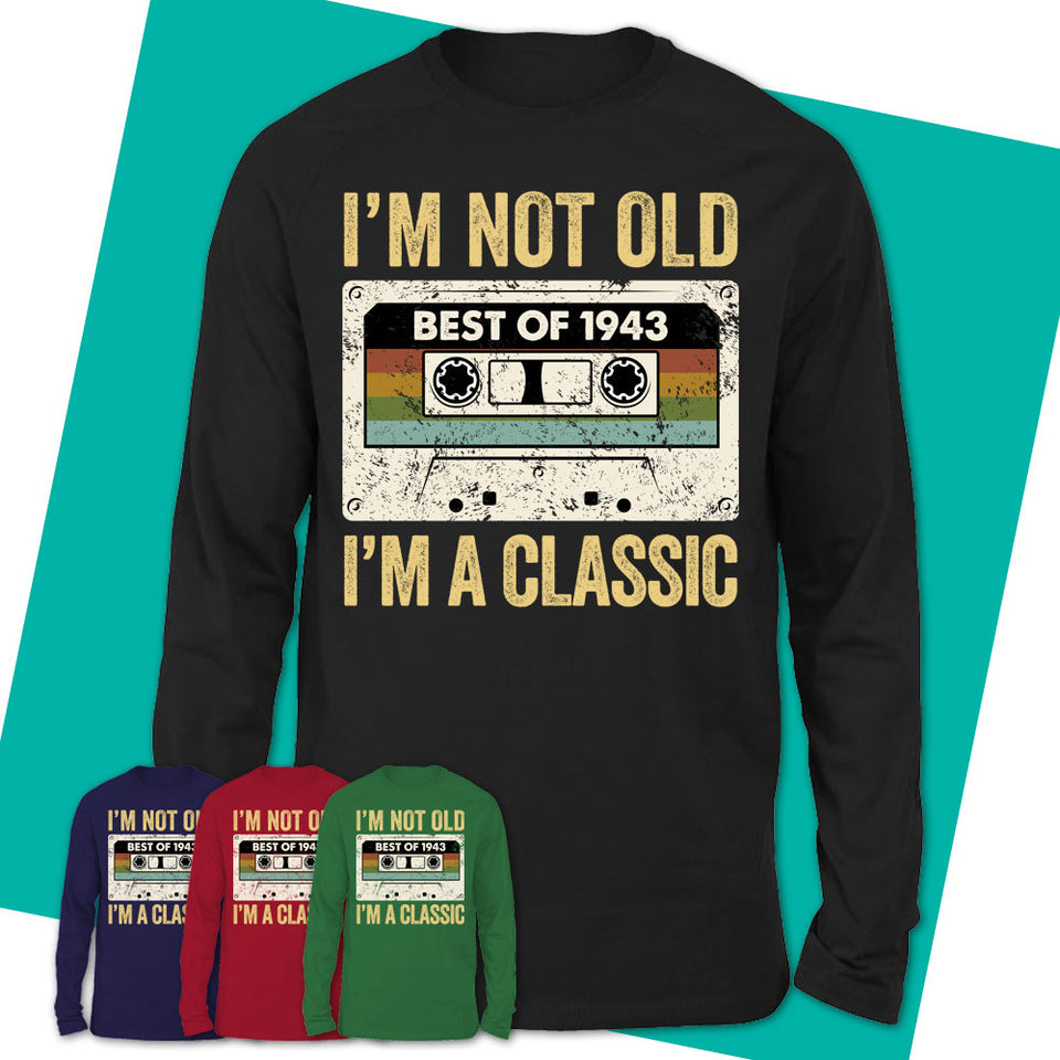 Long-Sleeve-T-Shirt-I'm-Not-Old-I'm-A-Classic-Shirt-1943-Shirt-Vintage-1943-Shirt-1943-Birthday-Gifts-Vintage-1943-Gift-01.jpg