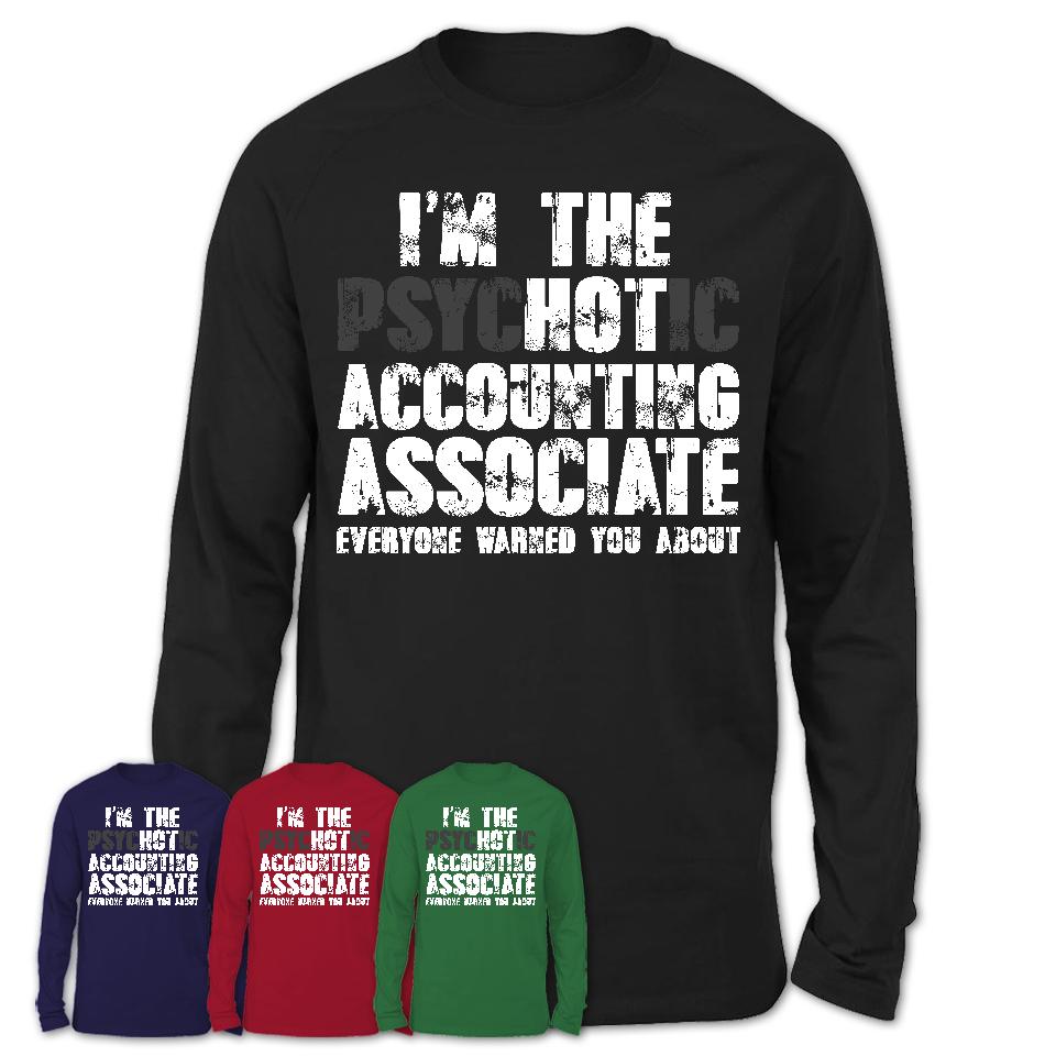 I'm The Psychotic Accounting Associate Everyone Warned You About Funny Coworker Tshirt