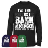 I'm The Psychotic Bank Manager Everyone Warned You About Funny Coworker Tshirt