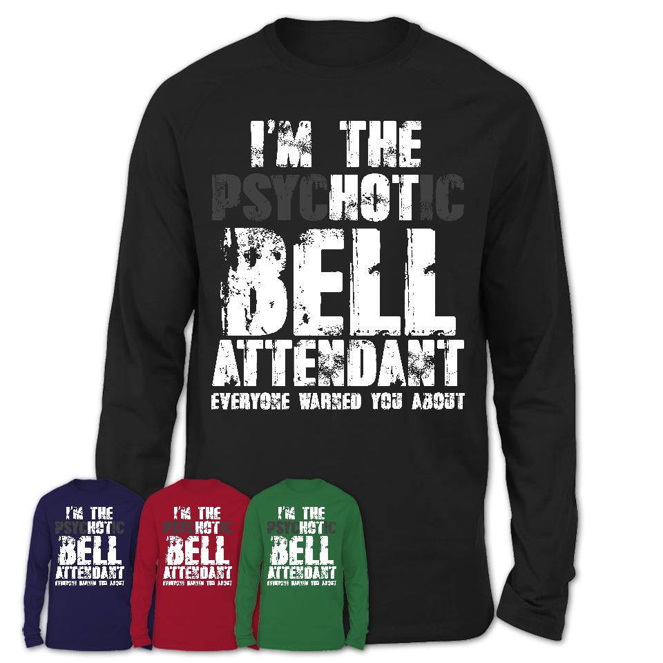 I'm The Psychotic Bell Attendant Everyone Warned You About Funny Coworker Tshirt