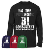 I'm The Psychotic Bi Consultant Everyone Warned You About Funny Coworker Tshirt